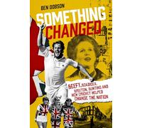 Something Changed: Beefy, Boadicea, Brixton, Bunting and How Cricket Helped Change the Nation