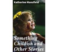 Something Childish And Other Stories (ebook)