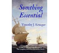 Something Essential: A Tale of the American Revolution; The Langdon Maritime Chronicles, Book 1