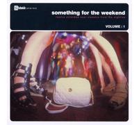 Something for the Weekend Vol1