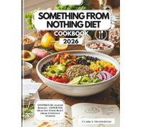 Something From Nothing Diet Cookbook 2026: Inspired by Alison Roman | Expertise Healthy food built from Everyday Staples