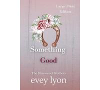 Something Good (Large Print Edition): A Small Town Enemies to Lovers Romance (The Blisswood Brothers (Large Print Editions))