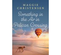 Something in the Air in Pelican Crossing: A captivating and emotional story of second chances