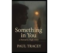 Something In You: a Nuwarra High story (I AM LEGACY)