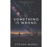 Something is Wrong: Book 1 - Borrowed Light