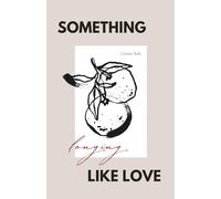 Something Like Love: Longing (We Were Never Whole)