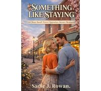 SOMETHING LIKE STAYING: A Clean Small-Town Opposites-Attract Romance (Hearts of Maple Creek)