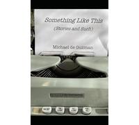 Something Like This: (Stories & Such)