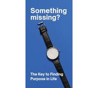 Something Missing? (Passion for Life - WATCH) Pack of 50 : The Key to Finding Purpose in Life