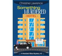Something Murdered: Book #3 in The Wedded Bliss Mystery Series