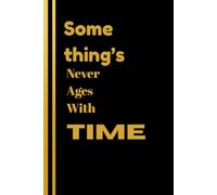 Something Never Ages With Time: A Journal for Eternal Thoughts, Lasting Memories & Personal Growth