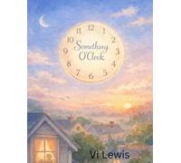 Something O’Clock: A Gentle Story About Listening, Waiting, and Morning Light
