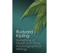 Something of Myself and Other Autobiographical Writings (Canto Classics)