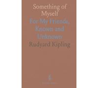Something of Myself: For My Friends, Known and Unknown