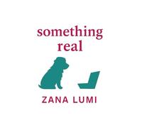 Something Real: A novel about overthinking, underfeeling, and opening your heart anyway