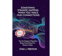 Something Strange Happens When You Trace Our Connections: How Six Degrees of Separation Shape Everything from Disease to Ideas (Self help)