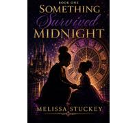 Something Survived Midnight: An Adult Fairy Tale About Trauma, Survival, and the Woman Underneath It All: 1 (The Becoming Series)
