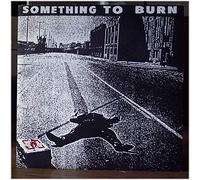 SOMETHING TO BURN - I Love Myself For Hating You