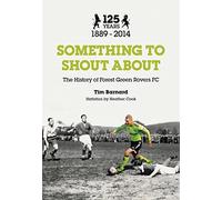Something to Shout About: The History of Forest Green Rovers FC