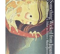 Something Wicked From Japan: Ghosts, Demons & Yokai in Ukiyo-e Masterpieces (Pie Ukiyo-E)