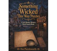 Something Wicked This Way Puzzles: A Fall Murder Master Word Search Book (Festive Felonies Word Search Series)