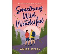Something Wild & Wonderful: A charming new grumpy-meets-sunshine queer rom-com!