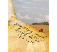 Something Worth Leaving Behind: A Collection of Poetry: Volume 1