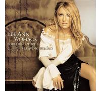Something Worth Leaving Behind by Lee Ann Womack (2002-08-20)