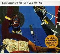 Something's Got a Hold on Me