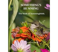 Something's Humming: The book of Hummingbirds