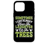 Sometime I Can Almost Hear The Laughter of The Trees Carcasa para iPhone 16 Pro MAX