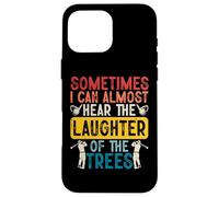 Sometime I Can Almost Hear The Laughter of The Trees Carcasa para iPhone 16 Pro MAX