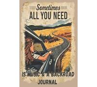 Sometimes All You Need Is Music & A Backroad Journal