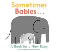 Sometimes Babies...: A Book for a New Baby