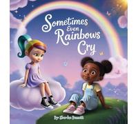 Sometimes even Rainbows Cry