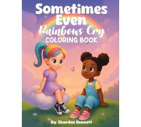 Sometimes Even Rainbows Cry Coloring Book