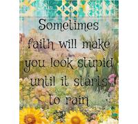 Sometimes Faith Will Make You Look Stupid Until It Rains Notebook