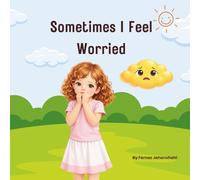 Sometimes I Feel Worried (The Feelings Series)
