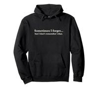 Sometimes I Forget, but I Don't Remember What, Quote Design Sudadera con Capucha