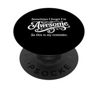 Sometimes I Forget Im Awesome Recordatorio Humor PopSockets PopGrip Adhesivo