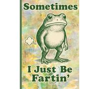 Sometimes I Just Be Fartin' Frog Composition Notebook with Funny Vintage Toad Illustration - College Ruled, 110 Pages, 6”x9” Journal for Gag Gift, Daily Humor, and Creative Writing