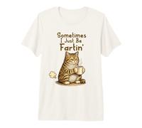 Sometimes I Just Be Fartin' Funny Farting Cat Meme Coffee Camiseta Premium