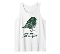 Sometimes I Just Be Quiet Small Bird Relief Camiseta sin Mangas