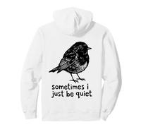 Sometimes I Just Be Quiet Small Bird Relief Sudadera con Capucha