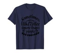 Sometimes I like Coffee more than People Funny Sarcasm Humor Camiseta