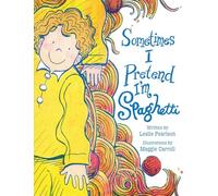 Sometimes I Pretend I'm Spaghetti: A Calming Bedtime Mindfulness Book for Kids with Anxiety, ADHD, and Big Feelings
