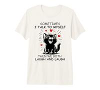 Sometimes I Talk to Myself and We Both Laugh Funny Black Cat Camiseta Premium