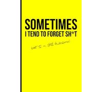 Sometimes, I tend to forget sht… but I’m still awesome: Funny, relatable journal for everyday thoughts and reminders
