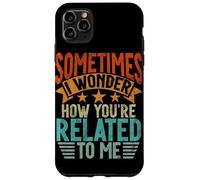 Sometimes I Wonder How You'Re Related To Me Hermanos Funny Carcasa para iPhone 11 Pro MAX