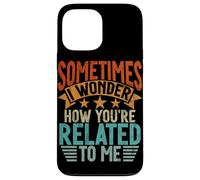 Sometimes I Wonder How You'Re Related To Me Hermanos Funny Carcasa para iPhone 13 Pro MAX